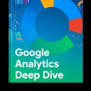Google Analytics Deep Dive
